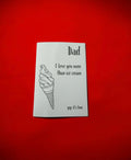 Dad-I Love You More Than Ice Cream